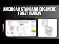 American Standard Edgemere Toilet Review - Must-Buy or Skip