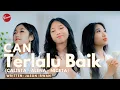 Download Lagu TERLALU BAIK - C A N ( CALISTA - ALENA - NICETA )