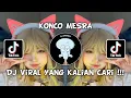 Download Lagu DJ KONCO MESRA VIRAL TIK TOK TERBARU 2024 !!!