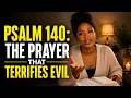 Psalm 140 The Prayer That Terrifies Evil Powerful Prayer for God s Protection