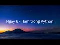 Ngay 6 - Ham trong Python functions
