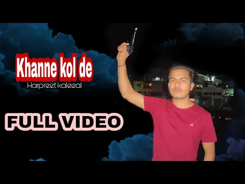 Download MP3 khanne kol de (official video) Harpreet kaleeal latest punjabi song 2021