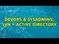 DevOps SysAdmins SVN Active Directory