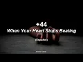 +44 - When Your Heart Stops Beating (Sub Español) |HD|