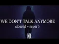 Download Lagu Charlie puth ft. selena gomez –we don't talk anymore (slowed \u0026 reverb)🎧