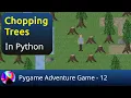 Chopping Trees in Python - Pygame Adventure Game