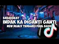 Download Lagu DJ INDAK KA DIGANTI GANTI - BREAKBEAT MINANG TERBARU FUUL BASS VIRAL TIKTOK ‼️