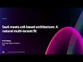 AWS re Invent 2024 - SaaS meets cell-based architecture A natural multi-tenant fit SAS315