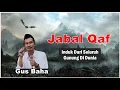 Download Lagu Gus Baha🔴Jabal Qaf induk dari semua gunung di dunia