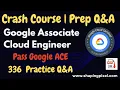 Google ACE Crash Course Practice Q A Pass Google Associate Cloud Engineer Exam