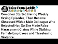 Download Lagu Coworker Started Having Weekly Crying Episodes, Then Became Obsessed With a Male Colleague Who......