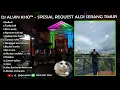 Download Lagu DJ ALVIN KHO™ - SPESIAL REQUEST ALDI SERANG TIMUR