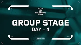 VCT Ascension Pacific - Group Stage - Day 4