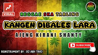 reggae ska tarling kangen dibales lara ajeng kirani shanty versi reggae ska tarling cover viral