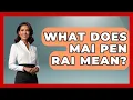Lagu What Does Mai Pen Rai Mean? - Exploring Southeast Asia