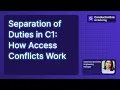 Separation of Duties in C1 How Access Conflicts Work