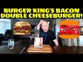 Burger King s Bacon Double Cheeseburger