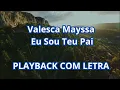 VALESCA MAYSSA – EU SOU TEU PAI (PLAYBACK COM LETRA)