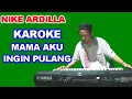 Download Lagu MAMA AKU INGIN PULANG - Nike Ardilla | KARAOKE Nada Pria