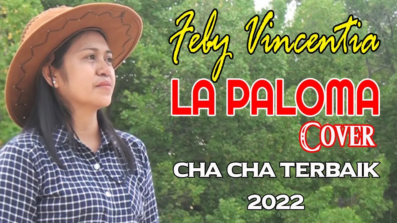 LAGU CHA CHA TERBARU 2022 II LA PALOMA Cover II FEBY VINCENTIA II LAGU CHA CHA TERBARU 2022 II LA PALOMA Cover II FEBY VINCENTIA II