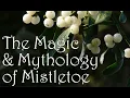 The Magic Mythology of Mistletoe