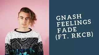 Download Gnash - Feelings Fade (feat. Rkcb) LYRICS MP3