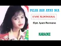PILIH AKU ATAU DIA  Vokal R Karaoke  dengan Lirik  by Evie Sukmana