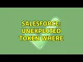 Salesforce Unexpected Token Where 2 Solutions