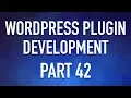 WordPress Plugin Development - Part 42