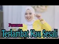 Download Lagu Terlambat kau sesali - Fauzana | Vidio lirik