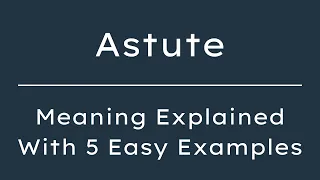 Astute Meaning in English What Does Astute Mean 5 Examples in 30 Seconds
