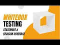 White Box testing - Statement and Decision Coverage