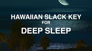 Hawaiian Slack Key Guitar for Deep Sleep · 2 Hours of Relaxing Hawaiian Music
