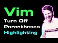 Parentheses Highlighting - The Most ANNOYING Feature in Vim and how to fix it