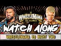 WWE WrestleMania 39 Night 2 WATCH ALONG Roman Reigns vs Cody Rhodes Brock Lesnar vs Omos