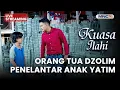 🔴ORANG TUA DZOLIM PENELANTAR ANAK YATIM | LIVE KUASA ILAHI | 18 NOVEMBER 2025