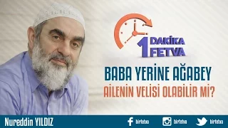 Baba Yerine Ağabey Ailenin Velisi Olabilir mi?