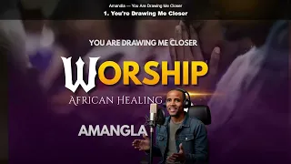 amandla you are drawing me closer