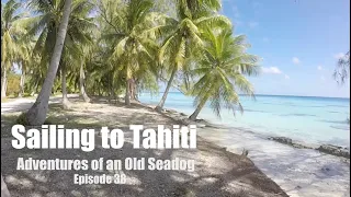 Sailing to Tahiti.  Adventures of an Old Seadog ep138
