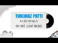 TukiJhaz _ Luri Maka ft Patti (official audio) 2025