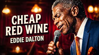 Cheap Red Wine - Eddie Dalton