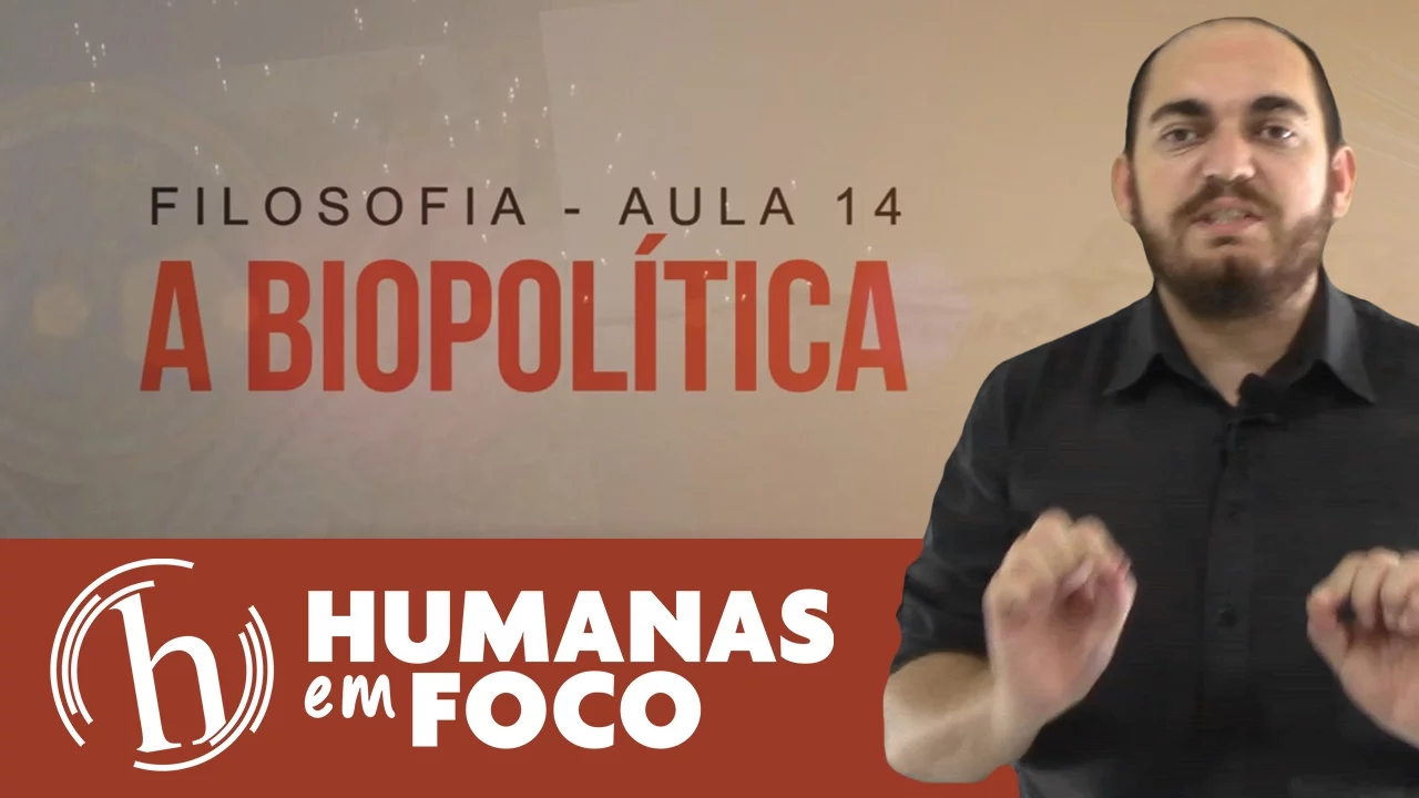 Filosofia - Aula 14 - A biopolítica