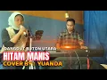 Yuanda - Hitam Manis (Imam S. Arifin Cover) | Cipt. Imam S. Arifin | Ampi Nada Elekton Buton Utara