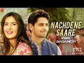 Download Lagu Nachde Ne Saare Remix | Baar Baar Dekho | Sidharth Malhotra \u0026 Katrina Kaif | DJ Ganesh Bombay