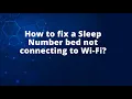 How to fix a Sleep Number bed not connecting to Wi-Fi