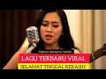 LAGU TERBARU SLOW ROCK 2025 TRENDING - SELAMAT TINGGAL KEKASIH, ciptaan : agung nur saladin