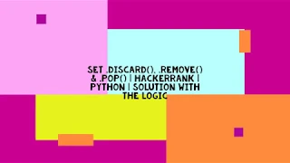 SET DISCARD REMOVE POP OPERATIONS IN PYTHON HACKERRANK PYTHON LOGIC WITH SOLUTION