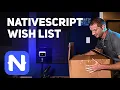 Your NativeScript Wish List