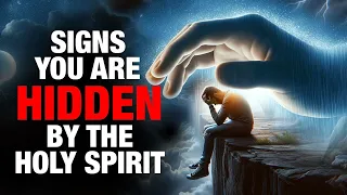 Signs You Are Hidden By The Holy Spirit (THIS IS POWERFUL)