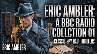 Eric Ambler A BBC Radio Collection 01
